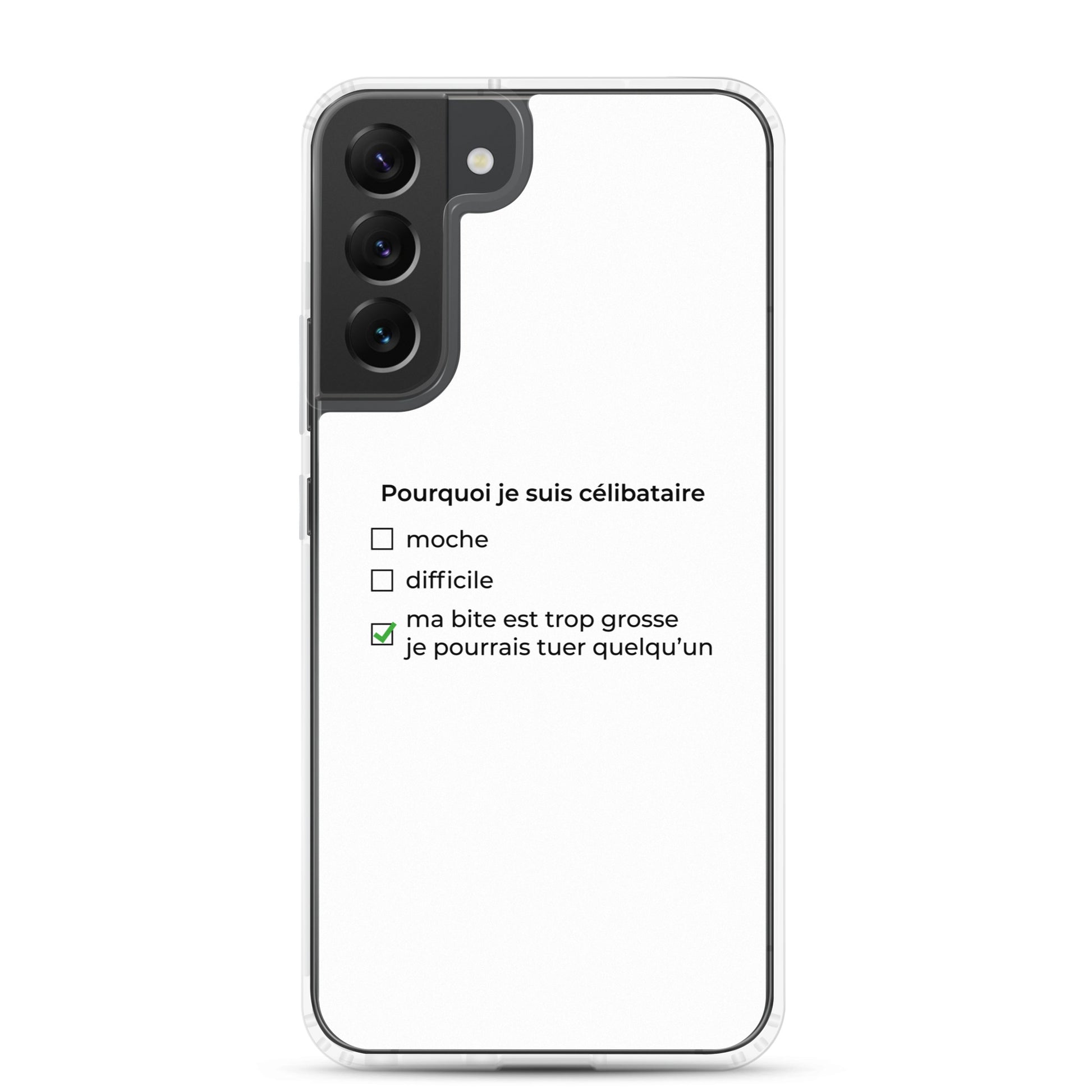 Coque Samsung Pourquoi je suis célibataire ma bite est trop grosse Samsung Galaxy S22 Plus - Sedurro