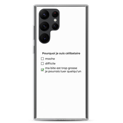 Coque Samsung Pourquoi je suis célibataire ma bite est trop grosse Samsung Galaxy S22 Ultra - Sedurro