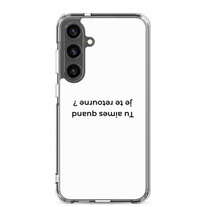 Coque Samsung Tu aimes quand je te retourne Samsung Galaxy S24 Plus - Sedurro
