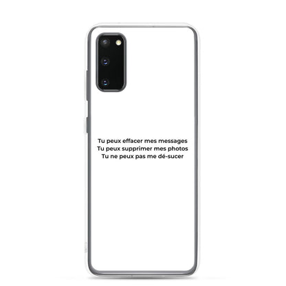 Coque Samsung Tu peux effacer mes messages supprimer mes photos mais pas me dé-sucer Samsung Galaxy S20 - Sedurro
