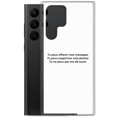 Coque Samsung Tu peux effacer mes messages supprimer mes photos mais pas me dé-sucer - Sedurro