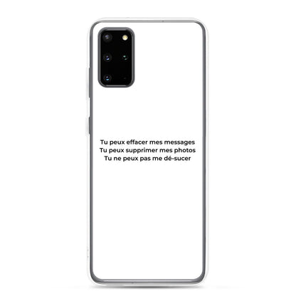 Coque Samsung Tu peux effacer mes messages supprimer mes photos mais pas me dé-sucer Samsung Galaxy S20 Plus - Sedurro
