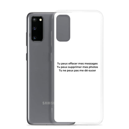 Coque Samsung Tu peux effacer mes messages supprimer mes photos mais pas me dé-sucer - Sedurro