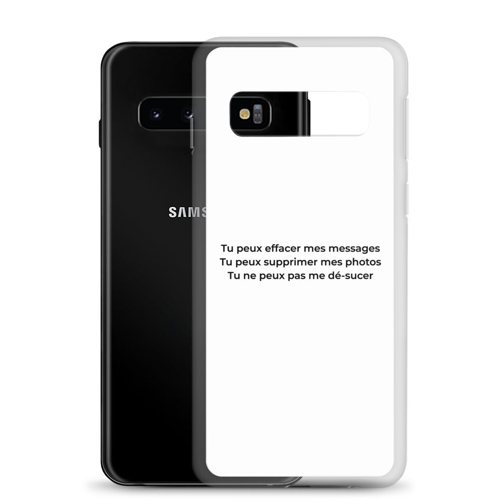 Coque Samsung Tu peux effacer mes messages supprimer mes photos mais pas me dé-sucer - Sedurro