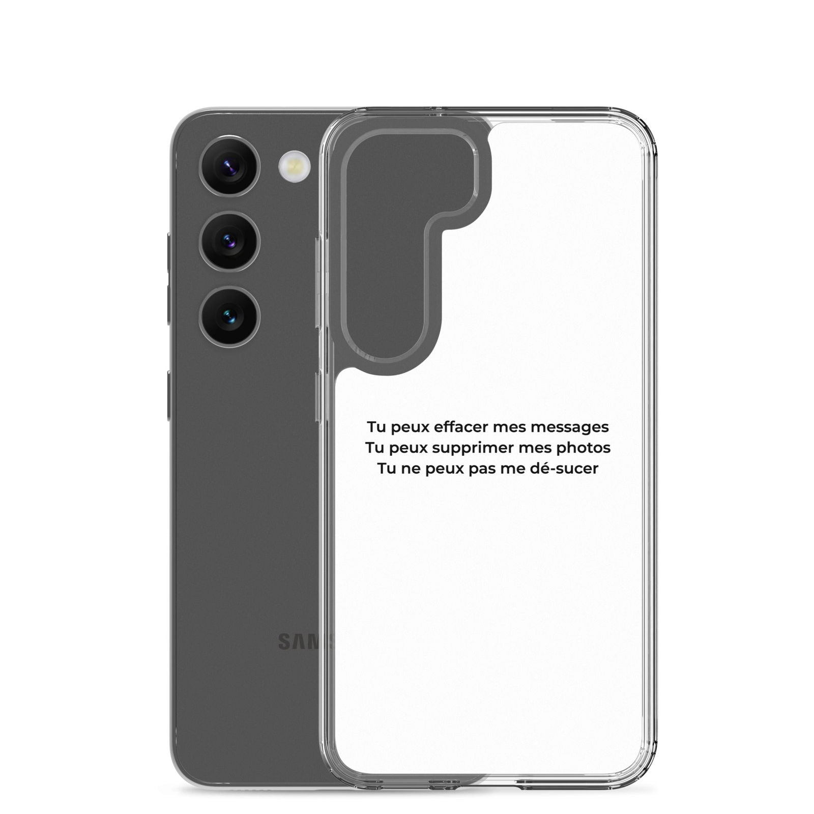 Coque Samsung Tu peux effacer mes messages supprimer mes photos mais pas me dé-sucer - Sedurro