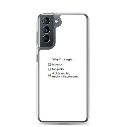 Coque Samsung Why I'm single dick is too big Samsung Galaxy S21 - Sedurro