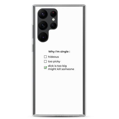 Coque Samsung Why I'm single dick is too big Samsung Galaxy S22 Ultra - Sedurro