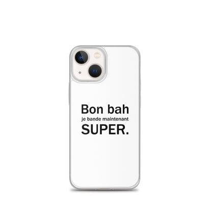 Coque iPhone Bon bah je bande maintenant super iPhone 13 mini - Sedurro
