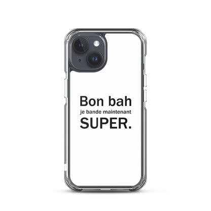 Coque iPhone Bon bah je bande maintenant super iPhone 15 - Sedurro