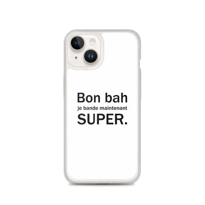 Coque iPhone Bon bah je bande maintenant super iPhone 14 - Sedurro