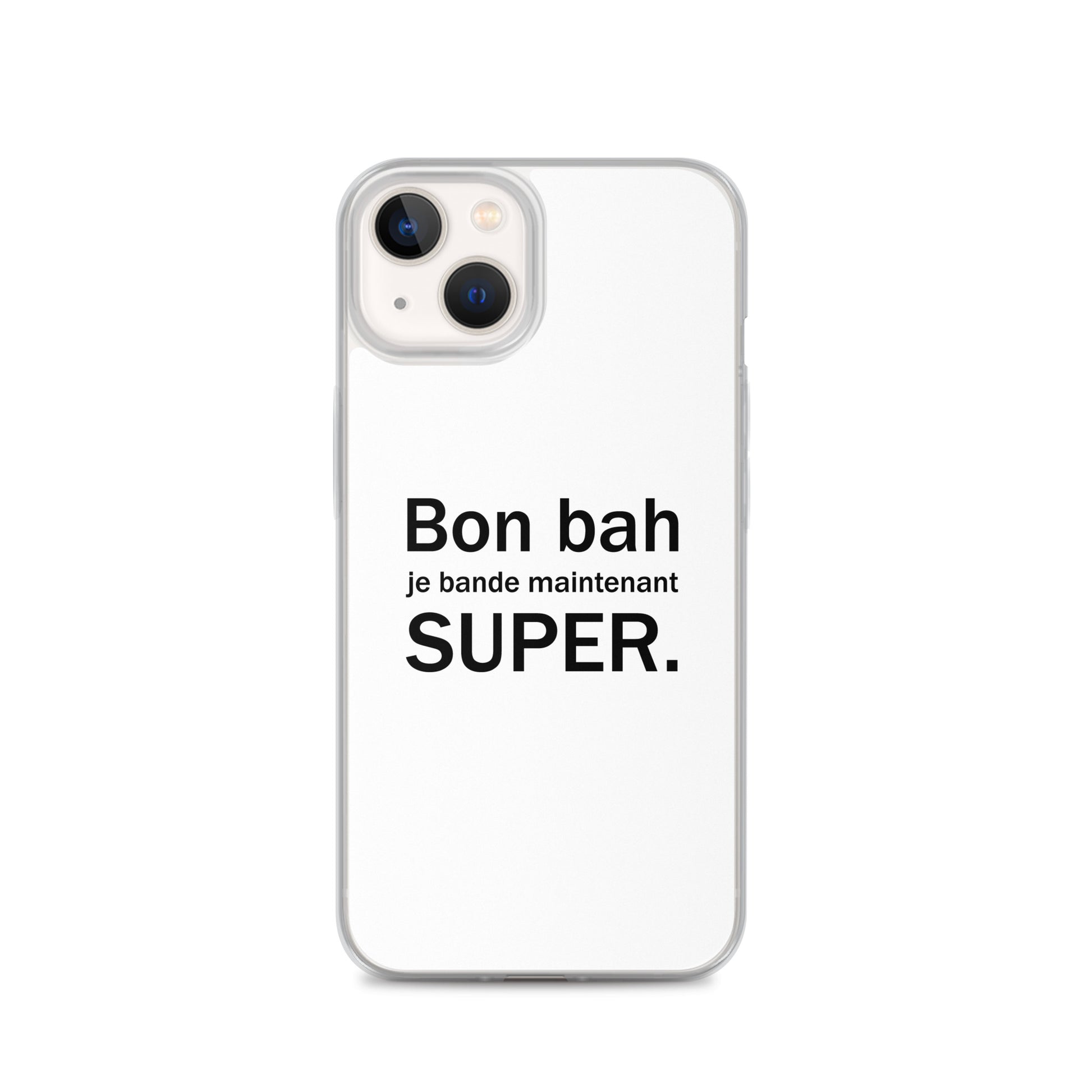 Coque iPhone Bon bah je bande maintenant super iPhone 13 - Sedurro