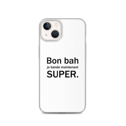 Coque iPhone Bon bah je bande maintenant super iPhone 13 - Sedurro