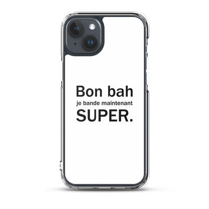 Coque iPhone Bon bah je bande maintenant super iPhone 15 Plus - Sedurro