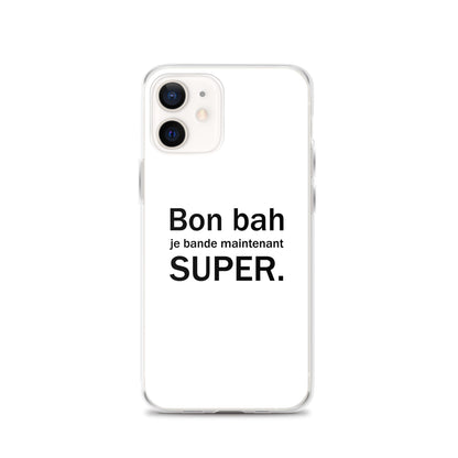 Coque iPhone Bon bah je bande maintenant super iPhone 12 - Sedurro