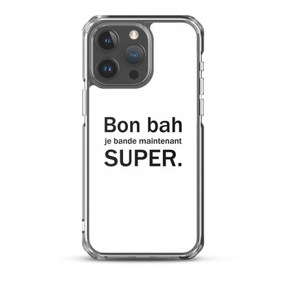 Coque iPhone Bon bah je bande maintenant super iPhone 15 Pro Max - Sedurro