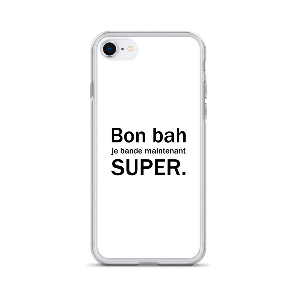Coque iPhone Bon bah je bande maintenant super iPhone 7 8 - Sedurro