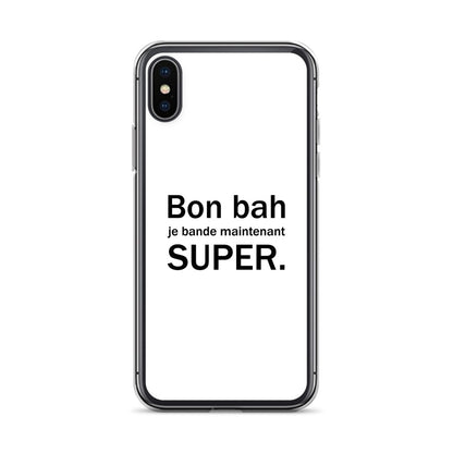Coque iPhone Bon bah je bande maintenant super iPhone X XS - Sedurro