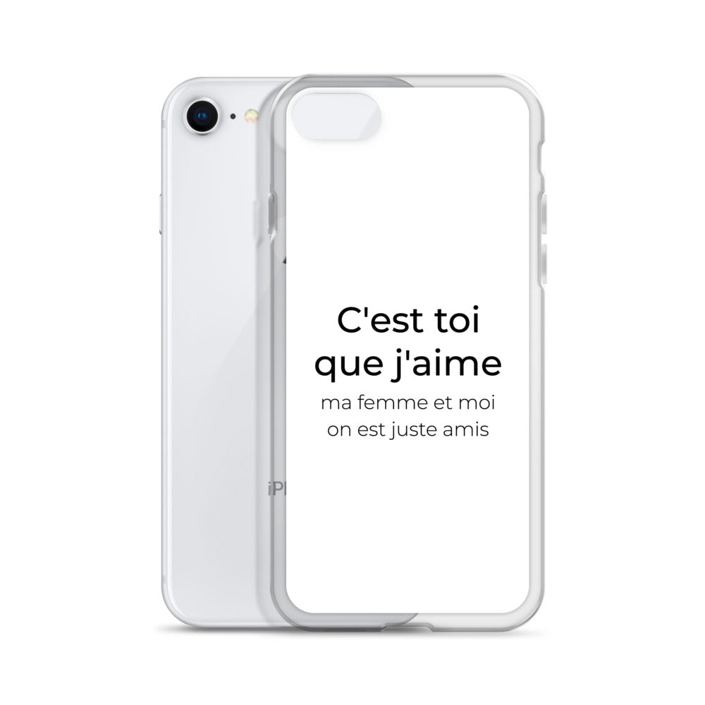 Coque iPhone C'est toi que j'aime ma femme et moi on est juste amis - Sedurro