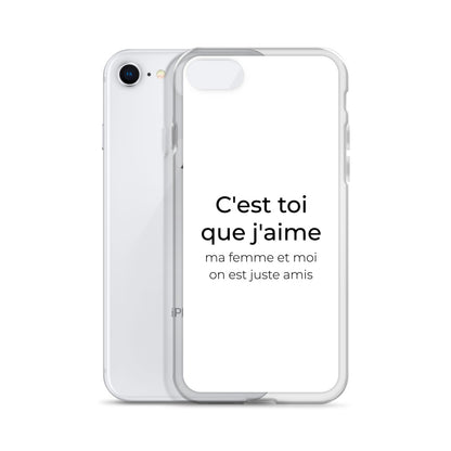 Coque iPhone C'est toi que j'aime ma femme et moi on est juste amis - Sedurro