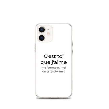 Coque iPhone C'est toi que j'aime ma femme et moi on est juste amis iPhone 12 mini - Sedurro