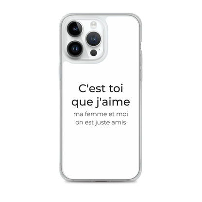 Coque iPhone C'est toi que j'aime ma femme et moi on est juste amis iPhone 14 Pro Max - Sedurro
