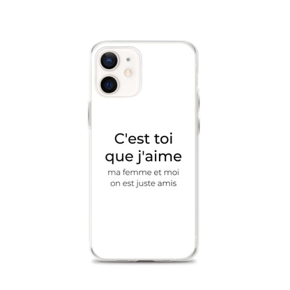 Coque iPhone C'est toi que j'aime ma femme et moi on est juste amis iPhone 12 - Sedurro