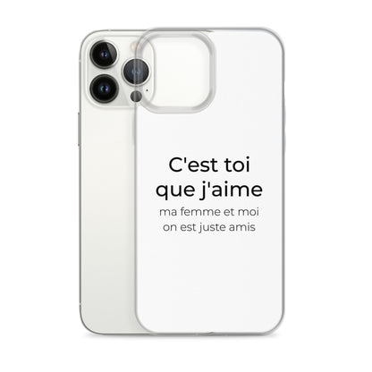 Coque iPhone C'est toi que j'aime ma femme et moi on est juste amis - Sedurro