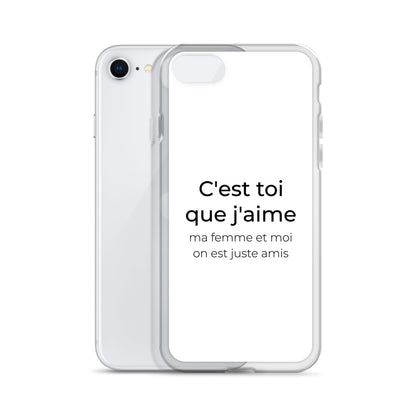 Coque iPhone C'est toi que j'aime ma femme et moi on est juste amis - Sedurro