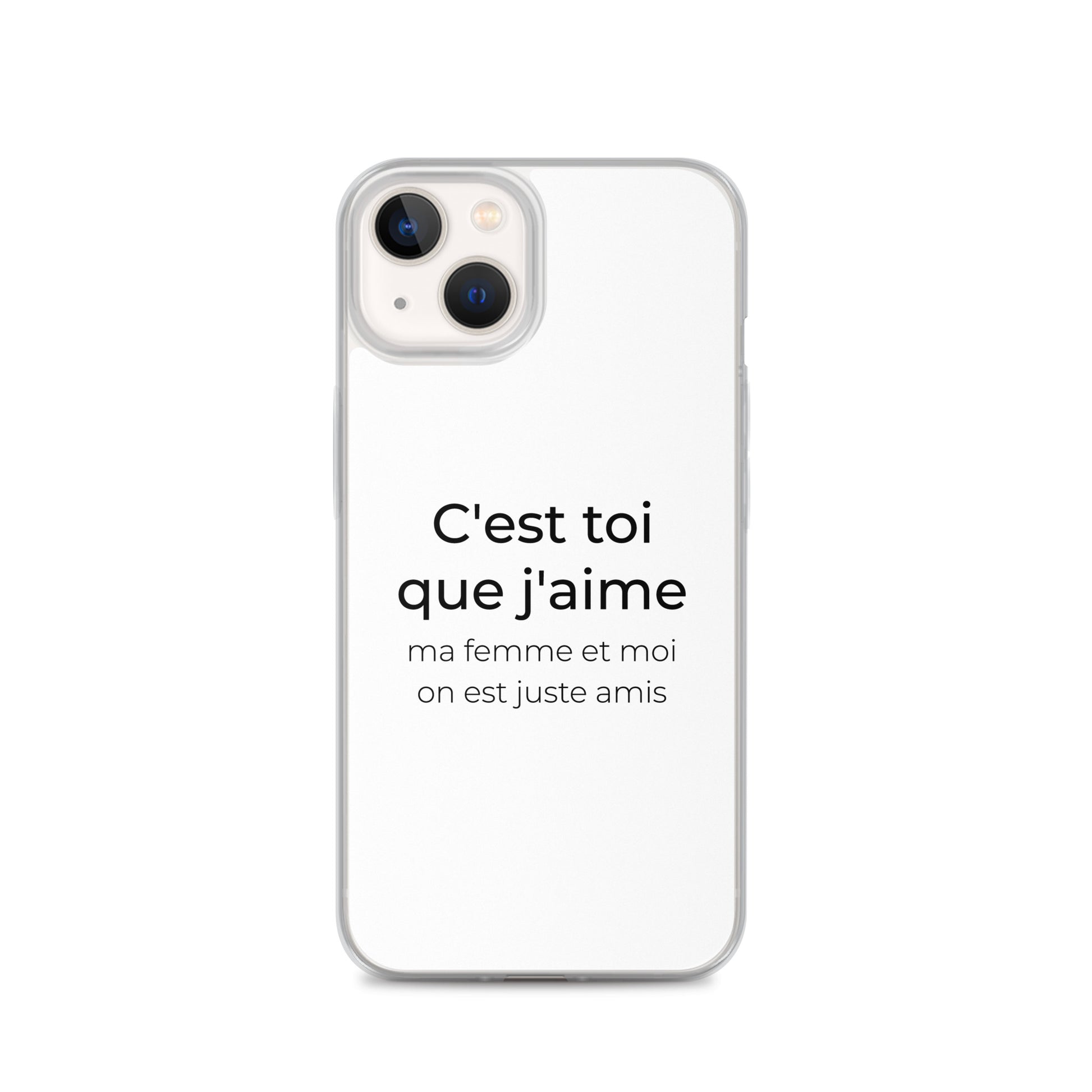 Coque iPhone C'est toi que j'aime ma femme et moi on est juste amis iPhone 13 - Sedurro