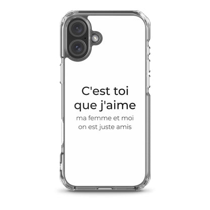 Coque iPhone C'est toi que j'aime ma femme et moi on est juste amis iPhone 16 Plus - Sedurro