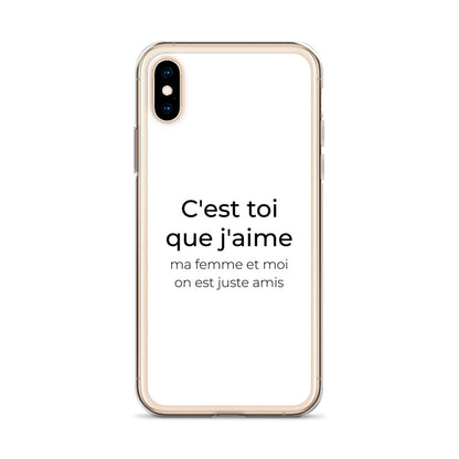 Coque iPhone C'est toi que j'aime ma femme et moi on est juste amis - Sedurro