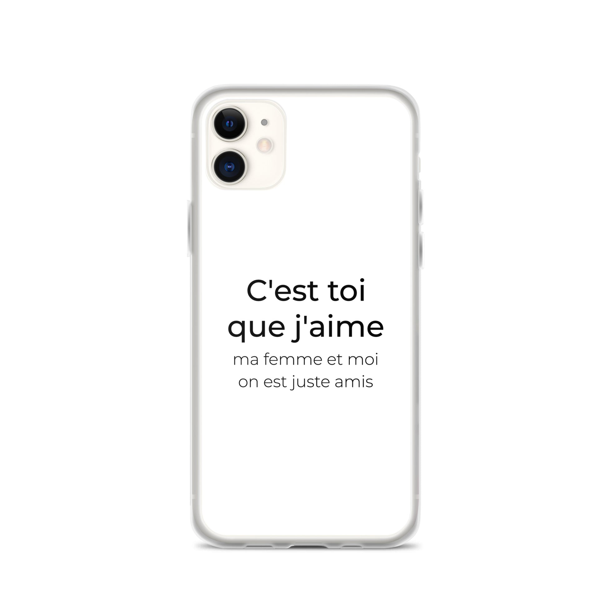 Coque iPhone C'est toi que j'aime ma femme et moi on est juste amis iPhone 11 - Sedurro