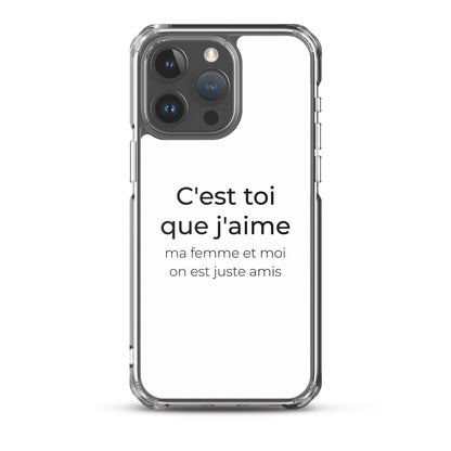 Coque iPhone C'est toi que j'aime ma femme et moi on est juste amis iPhone 15 Pro Max - Sedurro