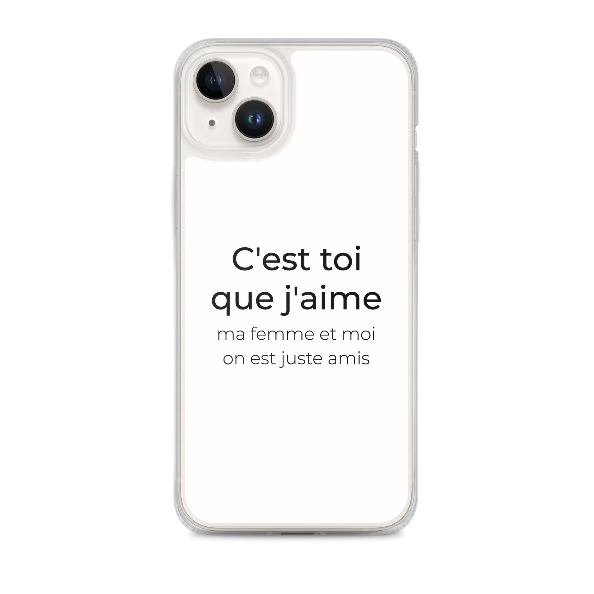 Coque iPhone C'est toi que j'aime ma femme et moi on est juste amis iPhone 14 Plus - Sedurro