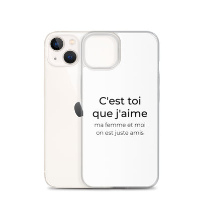 Coque iPhone C'est toi que j'aime ma femme et moi on est juste amis - Sedurro