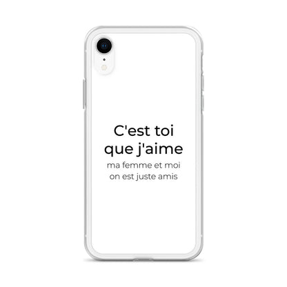 Coque iPhone C'est toi que j'aime ma femme et moi on est juste amis - Sedurro