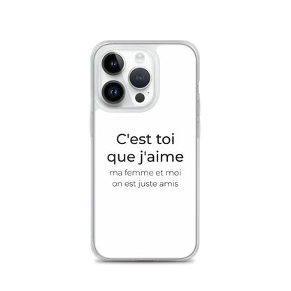 Coque iPhone C'est toi que j'aime ma femme et moi on est juste amis iPhone 14 Pro - Sedurro