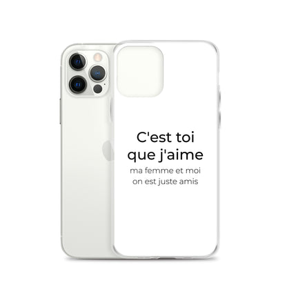 Coque iPhone C'est toi que j'aime ma femme et moi on est juste amis - Sedurro