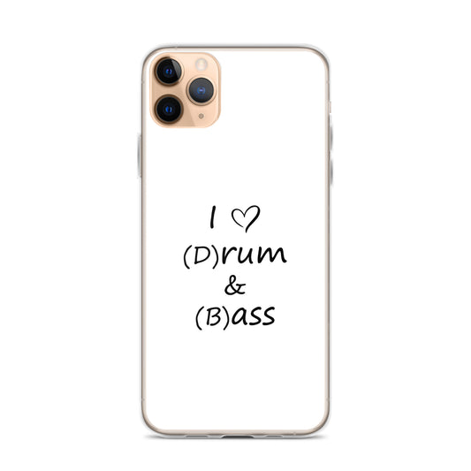 Coque iPhone I love (d)rum and (b)ass iPhone 11 Pro Max - Sedurro