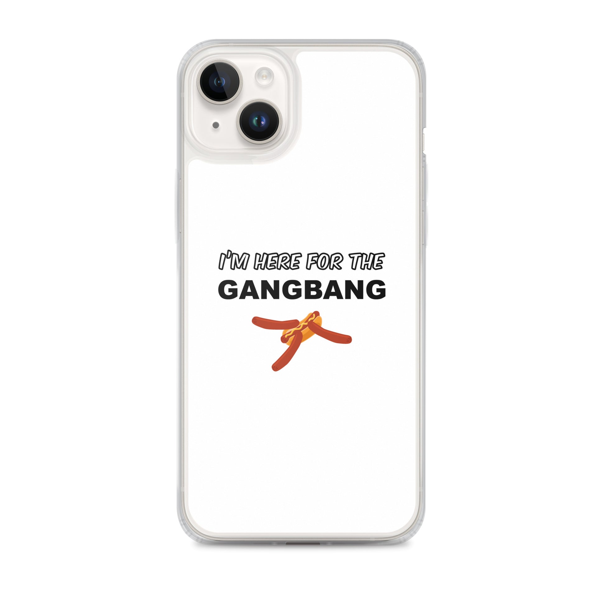 Coque iPhone I'm here for the gangbang iPhone 14 Plus - Sedurro