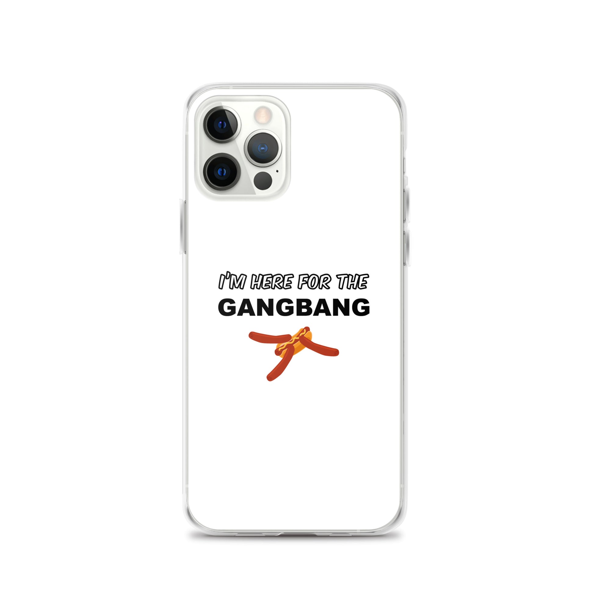 Coque iPhone I'm here for the gangbang iPhone 12 Pro - Sedurro