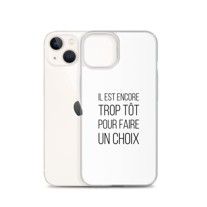 Coque iPhone Il est encore trop tôt pour faire un choix - Sedurro