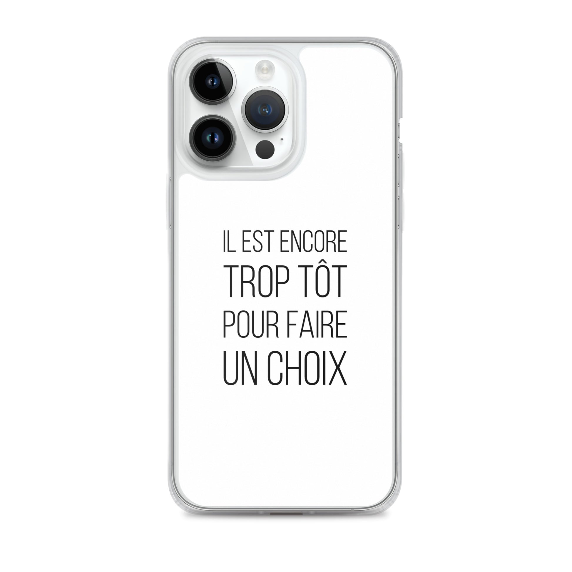 Coque iPhone Il est encore trop tôt pour faire un choix iPhone 14 Pro Max - Sedurro