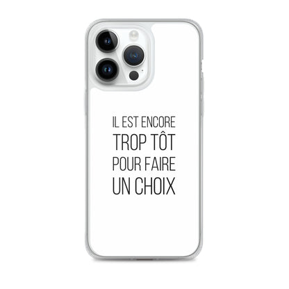 Coque iPhone Il est encore trop tôt pour faire un choix iPhone 14 Pro Max - Sedurro