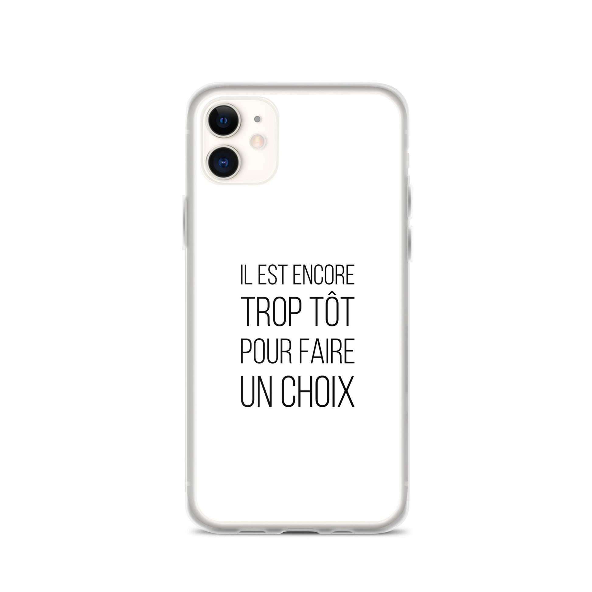 Coque iPhone Il est encore trop tôt pour faire un choix iPhone 11 - Sedurro
