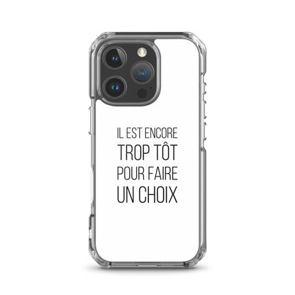 Coque iPhone Il est encore trop tôt pour faire un choix iPhone 16 Pro - Sedurro