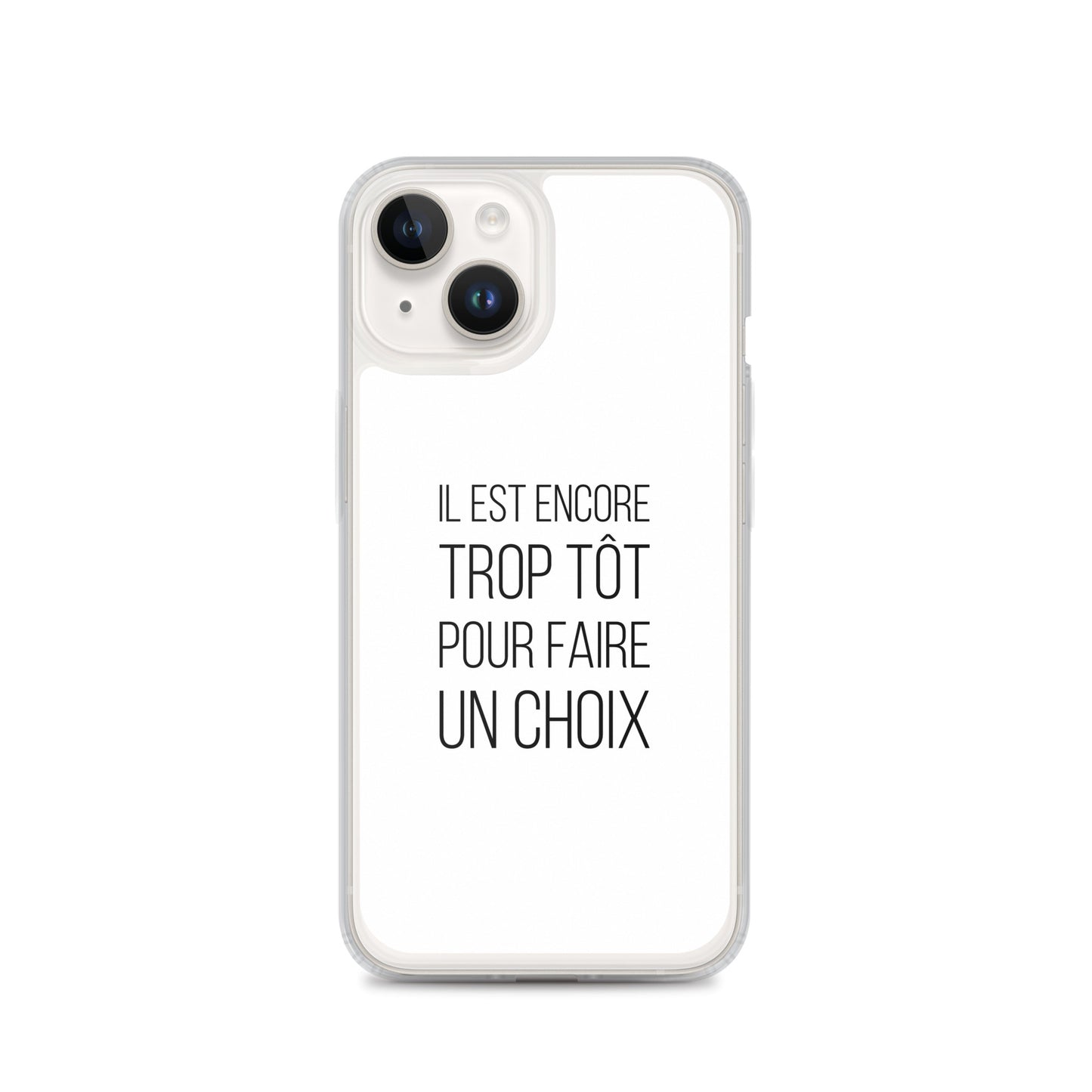 Coque iPhone Il est encore trop tôt pour faire un choix iPhone 14 - Sedurro