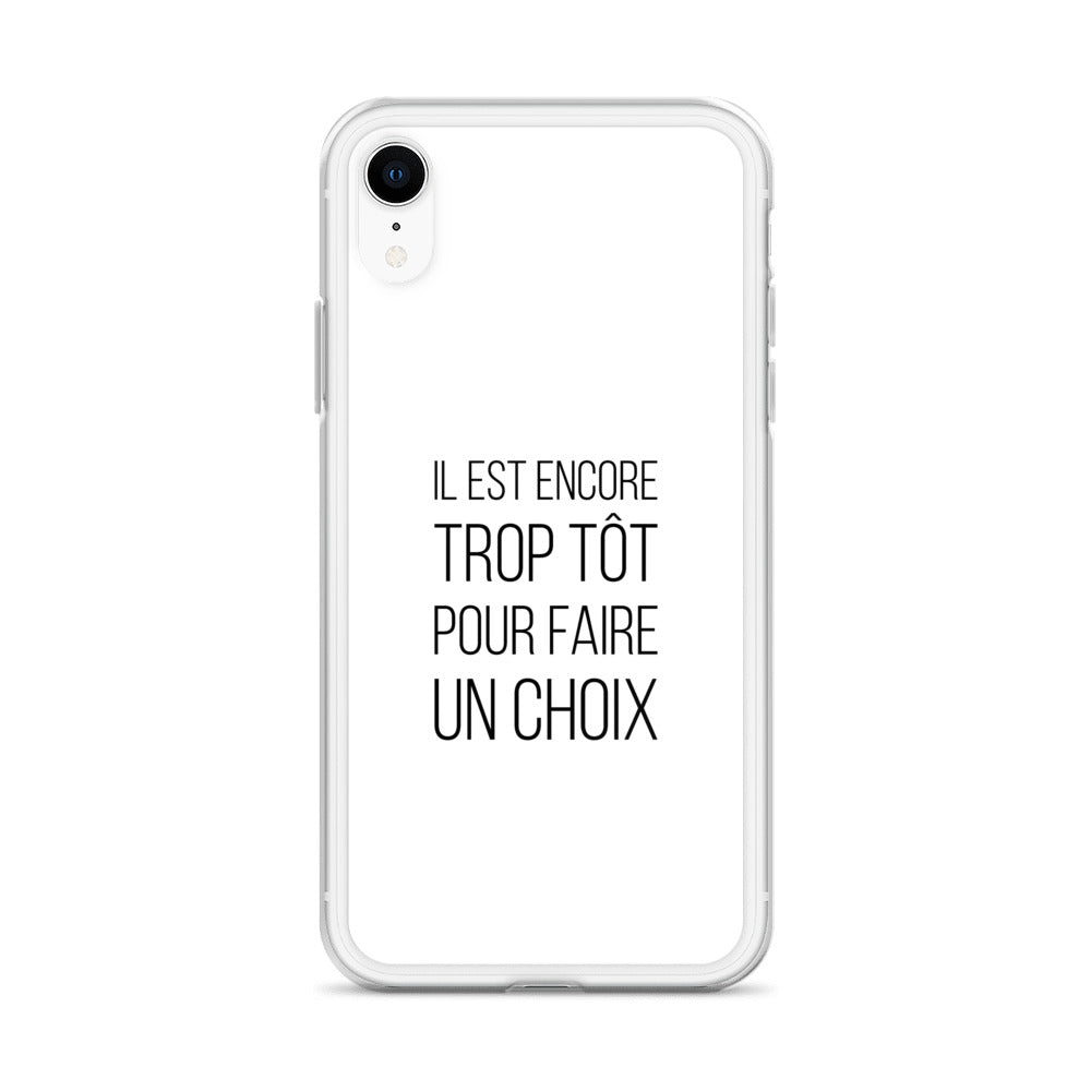 Coque iPhone Il est encore trop tôt pour faire un choix - Sedurro