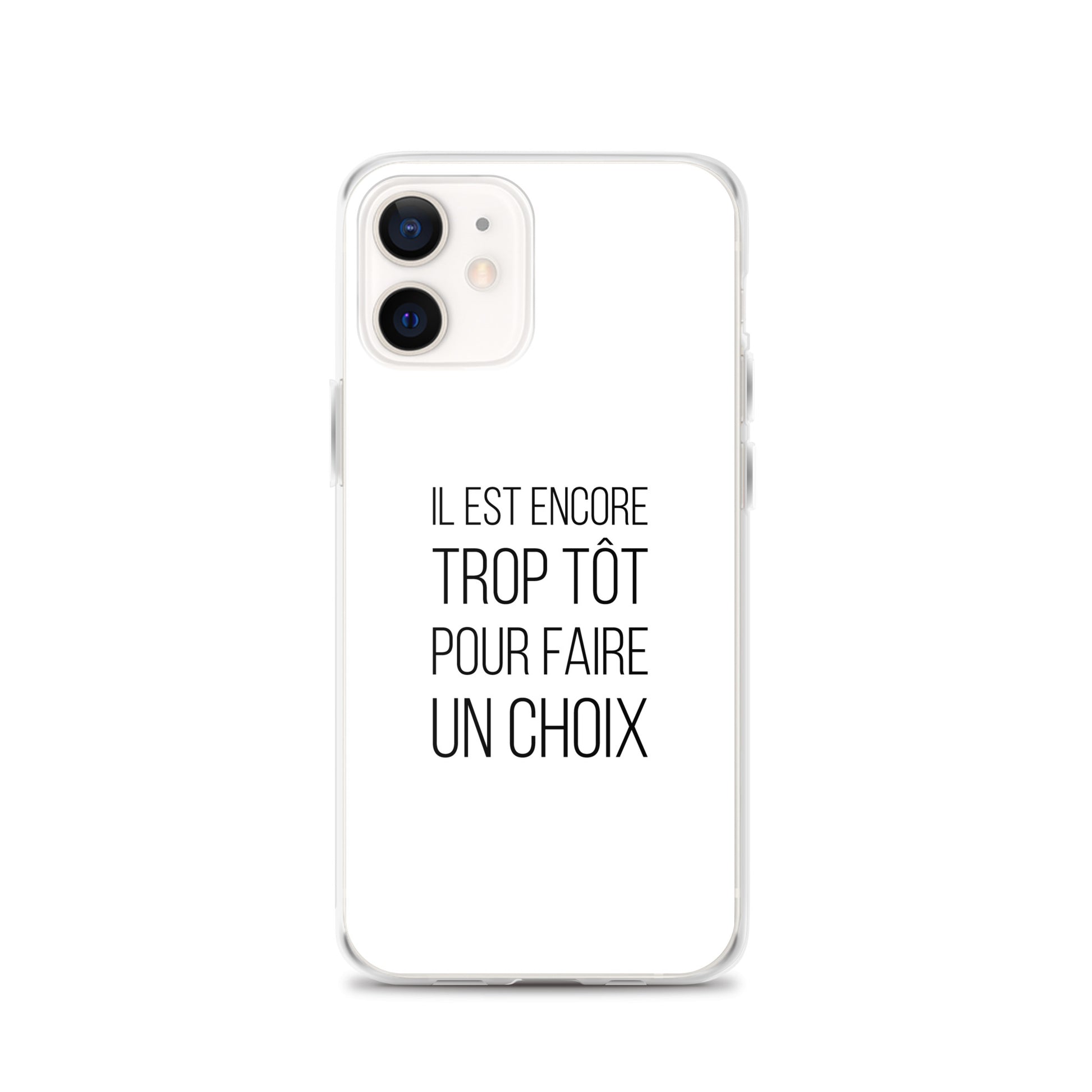 Coque iPhone Il est encore trop tôt pour faire un choix iPhone 12 - Sedurro