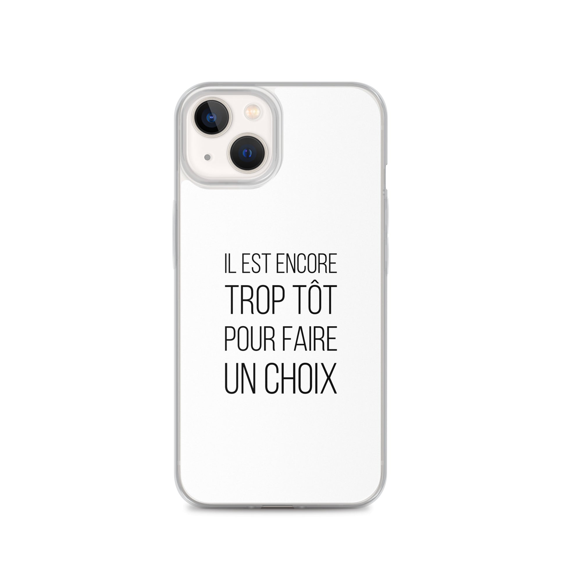 Coque iPhone Il est encore trop tôt pour faire un choix iPhone 13 - Sedurro